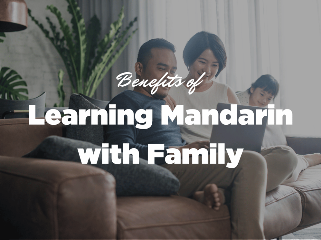 The Benefits of Learning Mandarin with Family