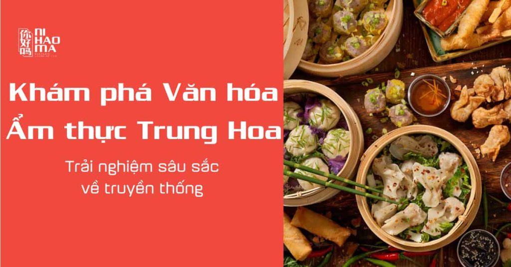 khám phá ẩm thực văn hóa trung hoa