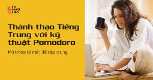 học tiếng trung với kỹ thuật Pomodoro